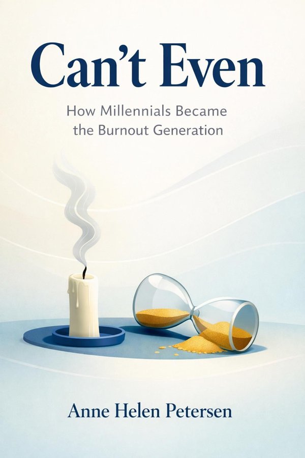 Can't Even: How Millennials Became the Burnout Generation book cover