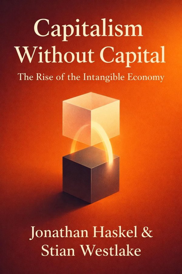 Capitalism Without Capital: The Rise of the Intangible Economy book cover