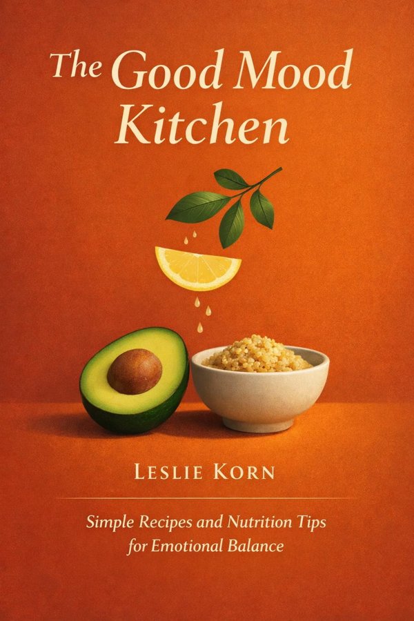 The Good Mood Kitchen: Simple Recipes and Nutrition Tips for Emotional Balance