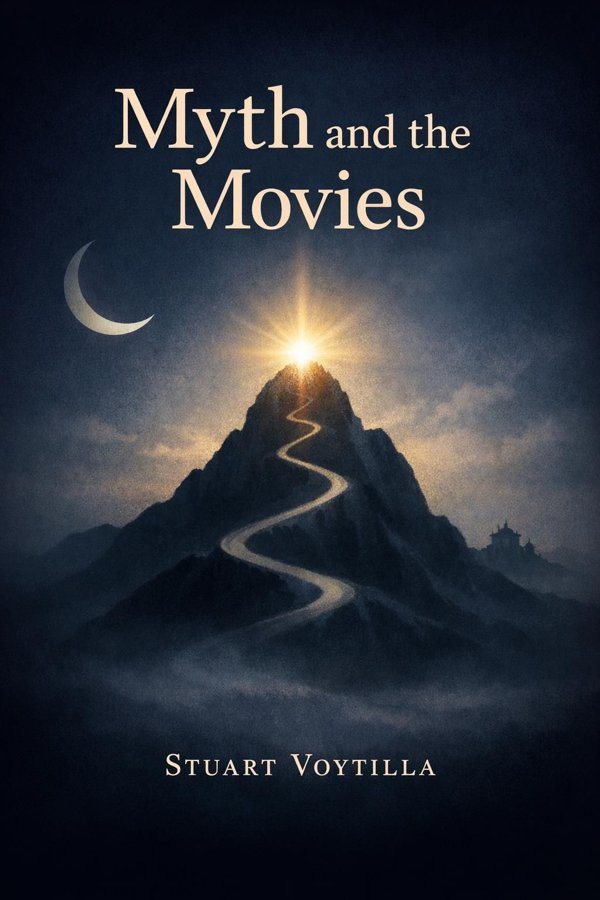 Myth and the Movies: Discovering the Mythic Structure of 50 Unforgettable Films