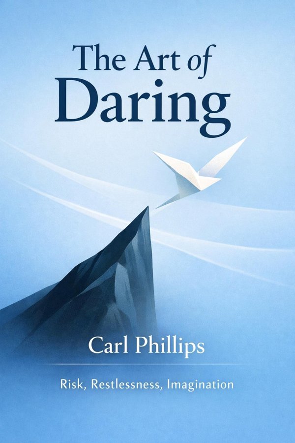 The Art of Daring: Risk, Restlessness, Imagination