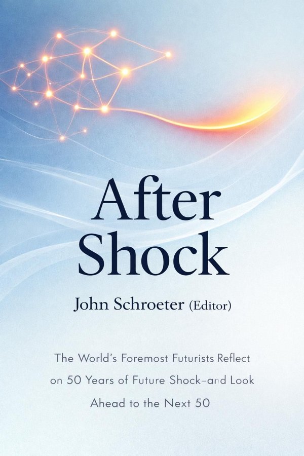 After Shock: The World's Foremost Futurists Reflect on 50 Years of Future Shock—and Look Ahead to the Next 50 book cover