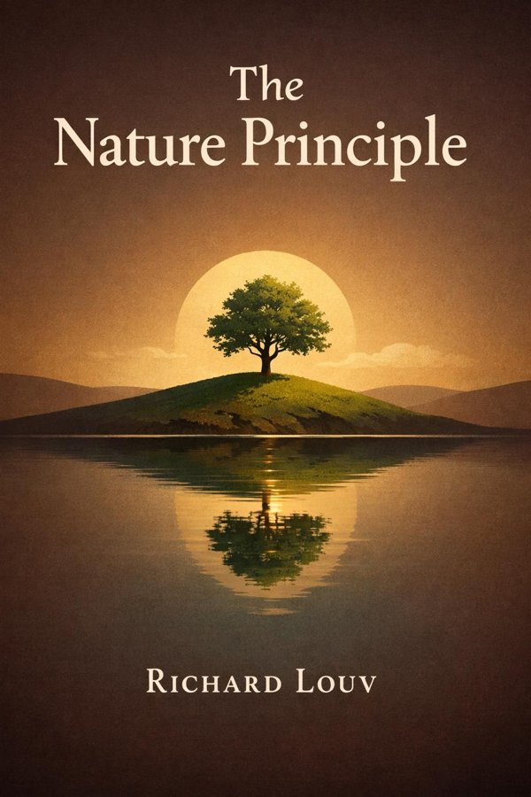 The Nature Principle: Human Restoration and the End of Nature-Deficit Disorder