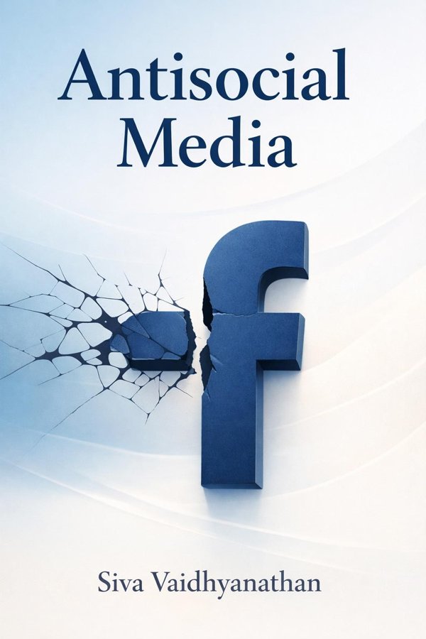 Antisocial Media: How Facebook Disconnects Us and Undermines Democracy book cover