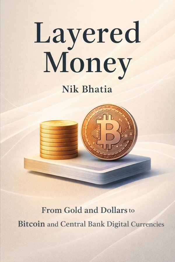 Layered Money: From Gold and Dollars to Bitcoin and Central Bank Digital Currencies