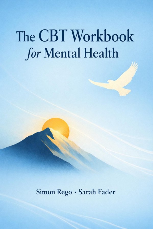 The CBT Workbook for Mental Health: Evidence-Based Exercises to Transform Negative Thoughts and Manage Your Well-Being