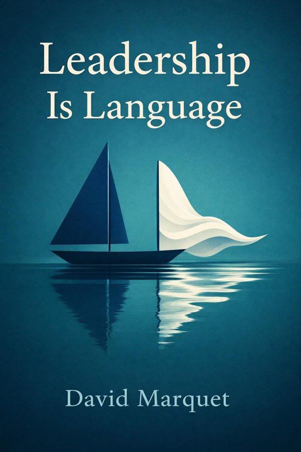 Leadership Is Language: The Hidden Power of What You Say—and What You Don’t
