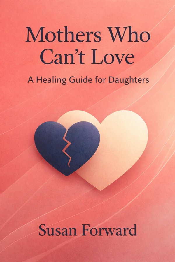 Mothers Who Can't Love: A Healing Guide for Daughters
