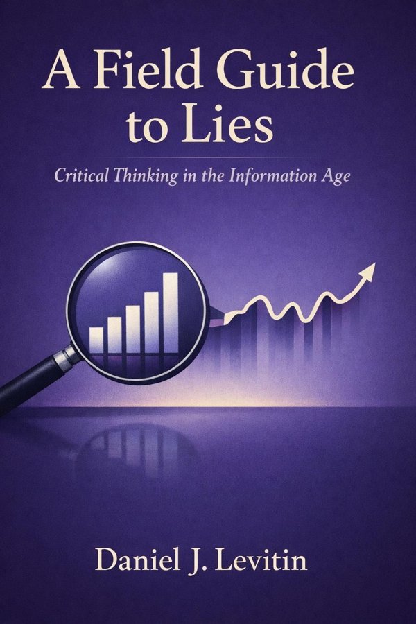 A Field Guide to Lies: Critical Thinking in the Information Age book cover