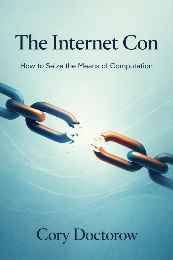 The Internet Con: How to Seize the Means of Computation