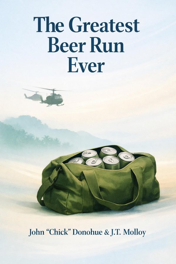 The Greatest Beer Run Ever: A Memoir of Friendship, Loyalty, and War