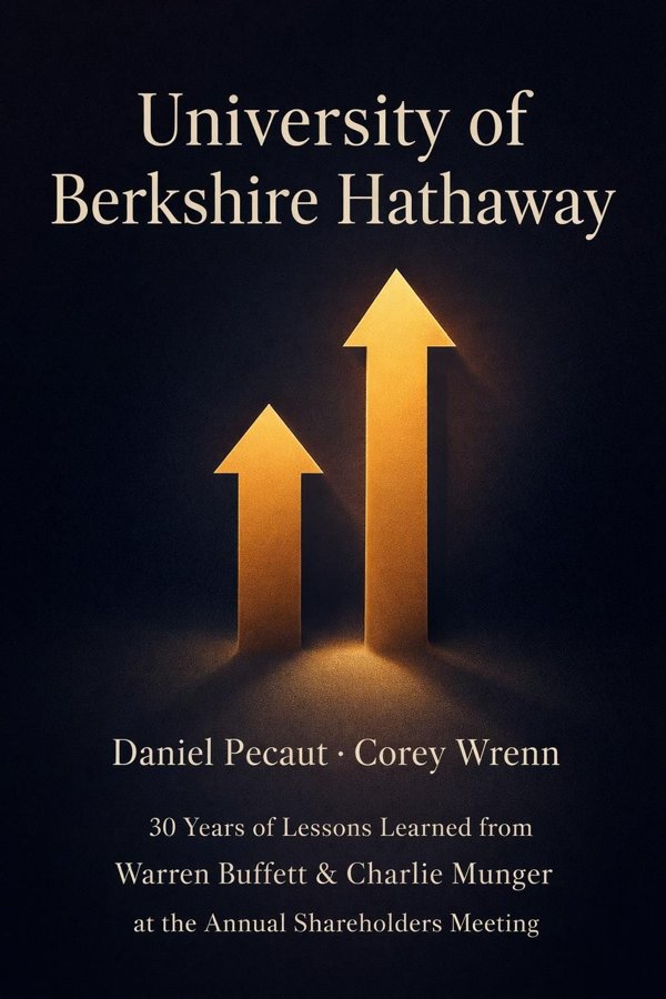 University of Berkshire Hathaway: 30 Years of Lessons Learned from Warren Buffett & Charlie Munger at the Annual Shareholders Meeting