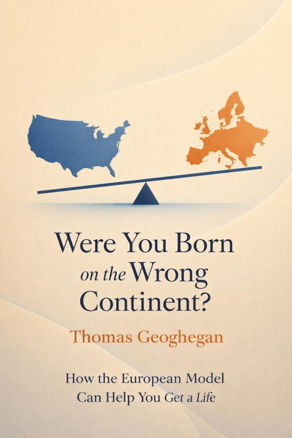 Were You Born on the Wrong Continent?: How the European Model Can Help You Get a Life