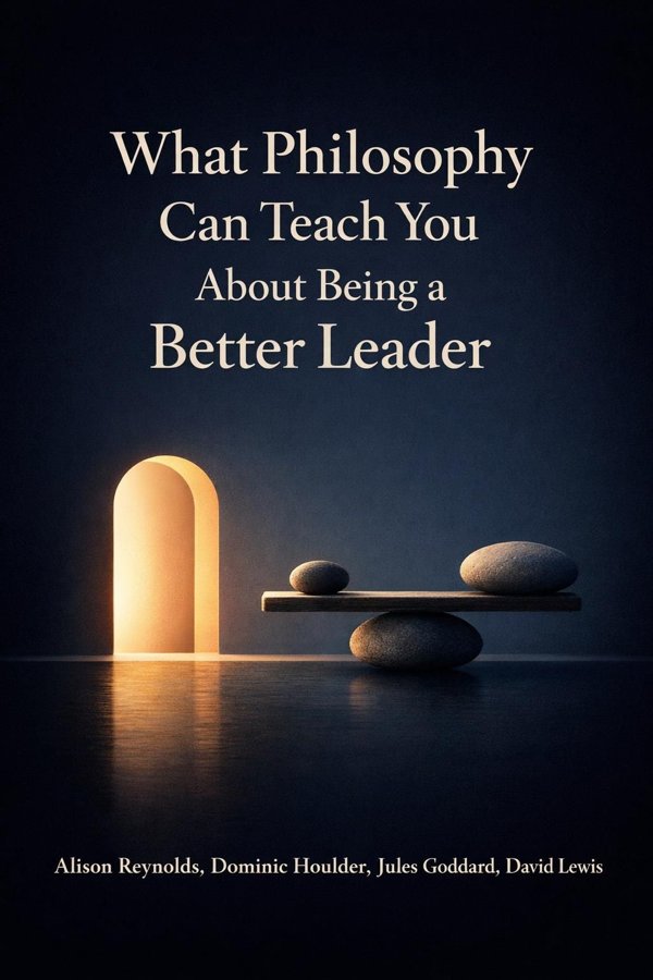 What Philosophy Can Teach You About Being a Better Leader