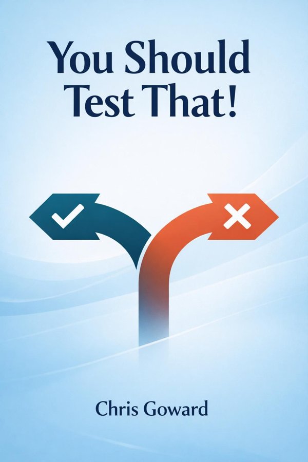 You Should Test That!: Conversion Optimization for More Leads, Sales and Profit or The Art and Science of Optimized Marketing
