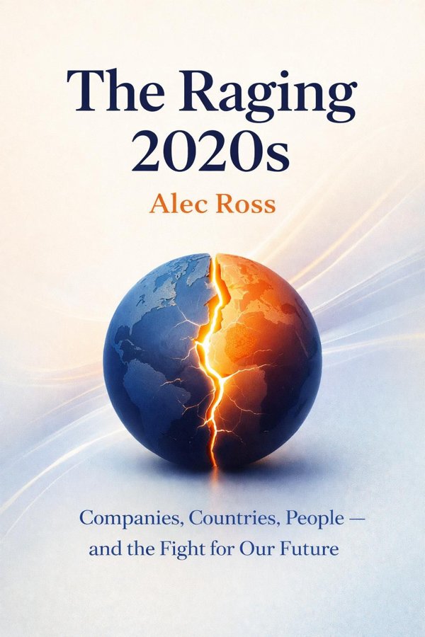 The Raging 2020s: Companies, Countries, People – and the Fight for Our Future