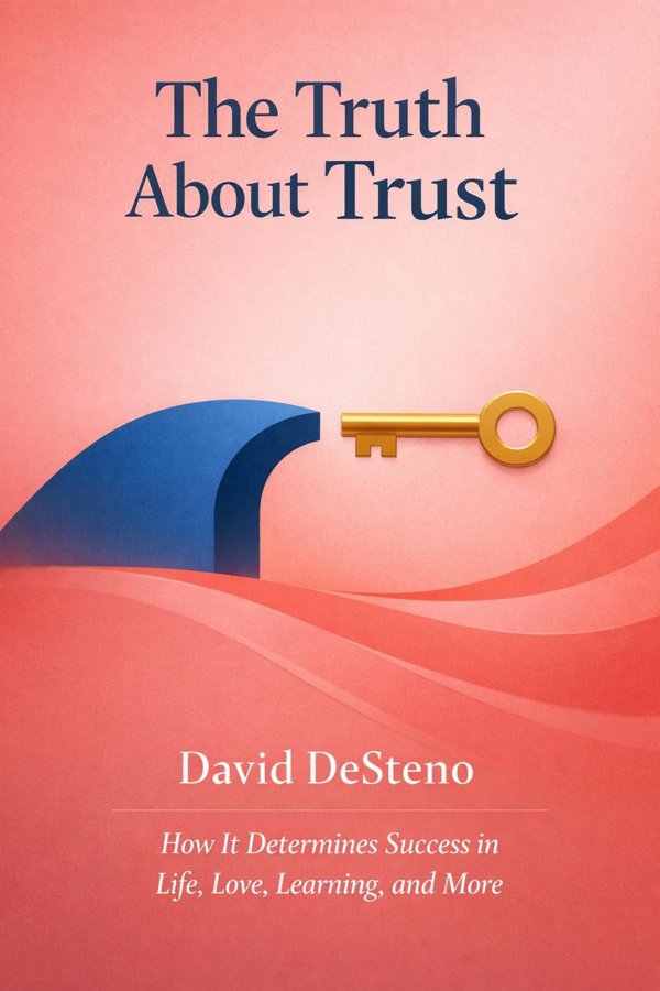 The Truth About Trust: How It Determines Success in Life, Love, Learning, and More