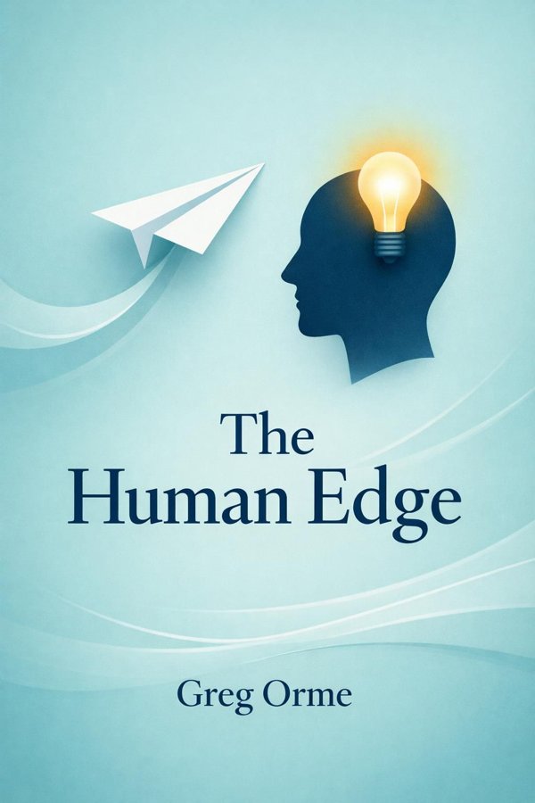 The Human Edge: How Curiosity and Creativity Are Your Superpowers in the Digital Economy