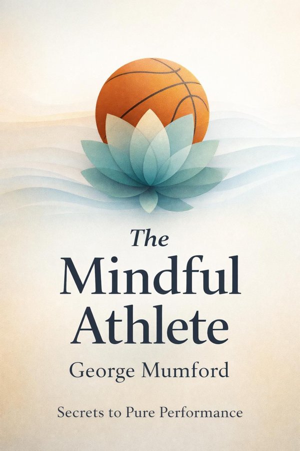 The Mindful Athlete: Secrets to Pure Performance