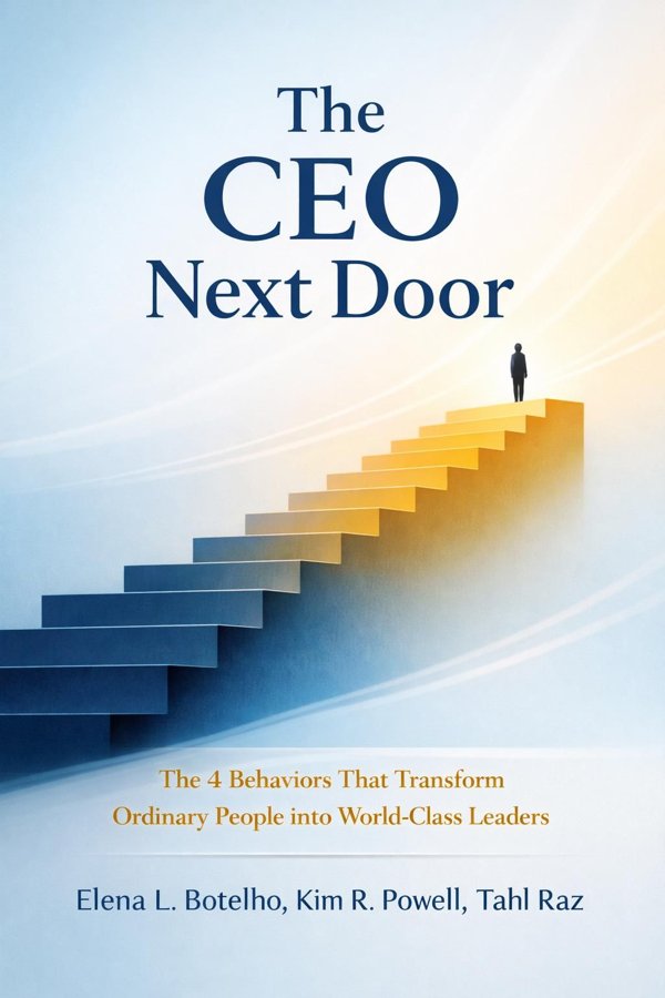 The CEO Next Door: The 4 Behaviors That Transform Ordinary People into World-Class Leaders