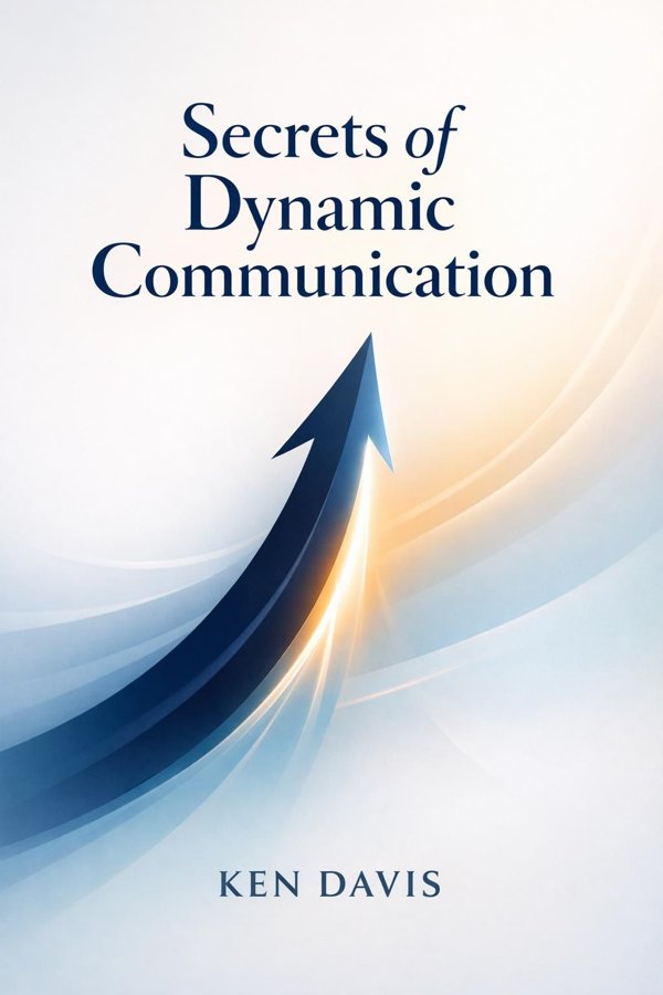 Secrets of Dynamic Communication: Prepare with Focus, Deliver with Clarity, Speak with Power