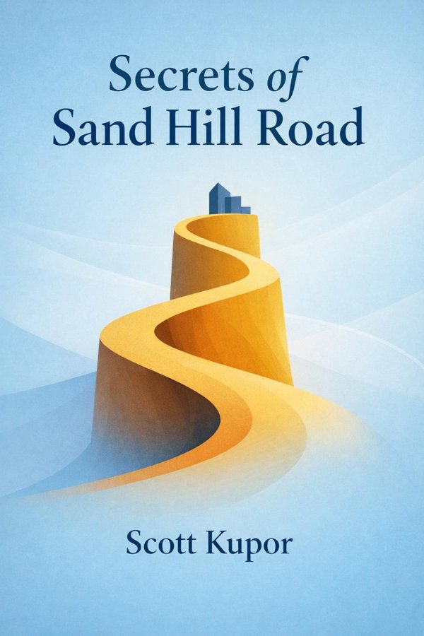 Secrets of Sand Hill Road: Venture Capital and How to Get It