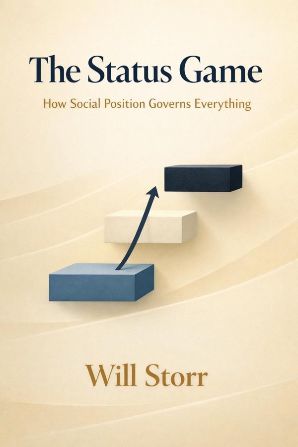 The Status Game: How Social Position Governs Everything