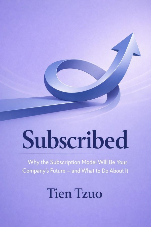 Subscribed: Why the Subscription Model Will Be Your Company's Future - and What to Do About It