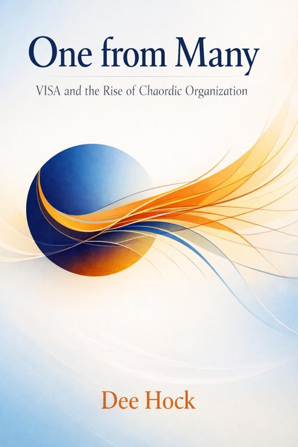 One from Many: VISA and the Rise of Chaordic Organization