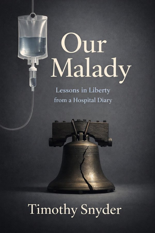 Our Malady: Lessons in Liberty from a Hospital Diary
