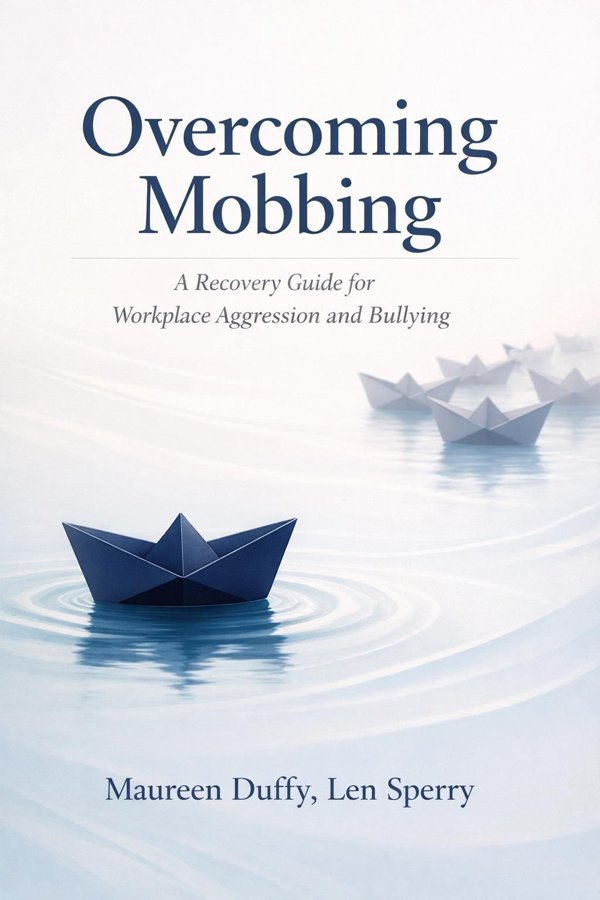 Overcoming Mobbing: A Recovery Guide for Workplace Aggression and Bullying