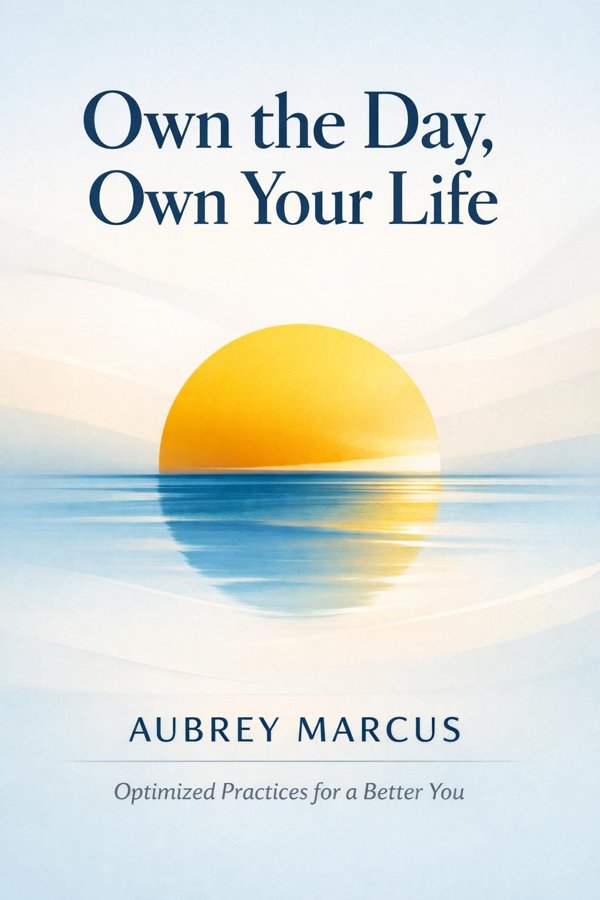 Own the Day, Own Your Life: Optimized Practices for a Better You