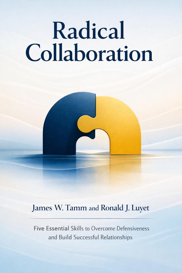Radical Collaboration: Five Essential Skills to Overcome Defensiveness and Build Successful Relationships book cover