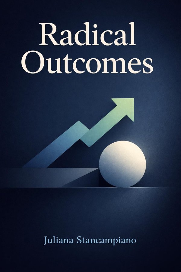 Radical Outcomes: How to Create Extraordinary Teams That Get Tangible Results book cover