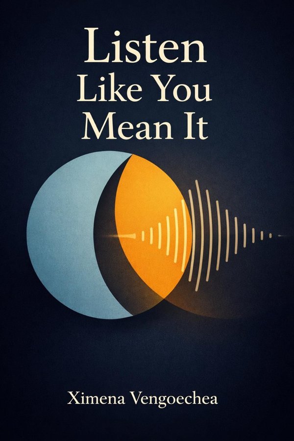 Listen Like You Mean It: Reclaiming the Lost Art of True Connection