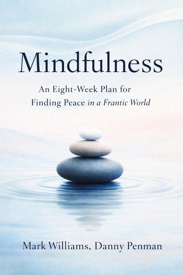 Mindfulness: An Eight-Week Plan for Finding Peace in a Frantic World book cover