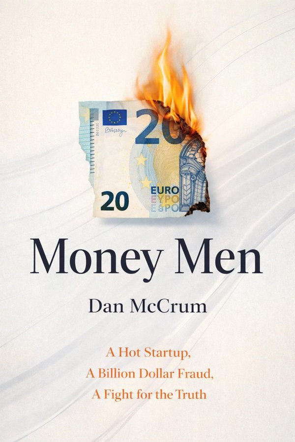 Money Men: A Hot Startup, A Billion Dollar Fraud, A Fight for the Truth