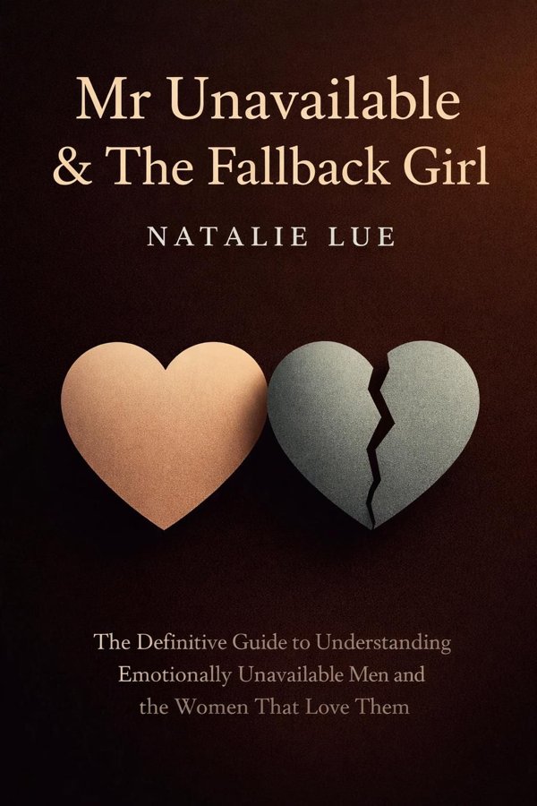 Mr Unavailable & The Fallback Girl: The Definitive Guide to Understanding Emotionally Unavailable Men and the Women That Love Them