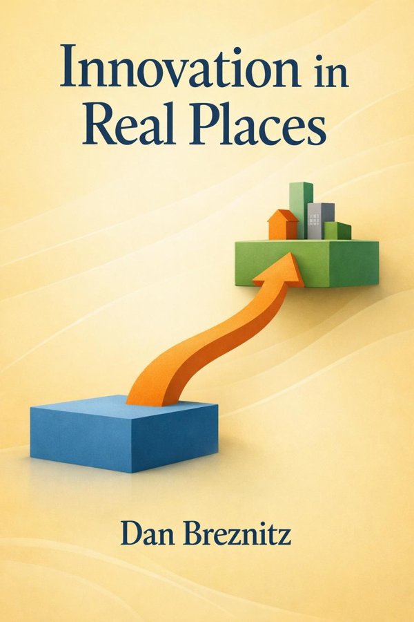 Innovation in Real Places: Strategies for Prosperity in an Unforgiving World