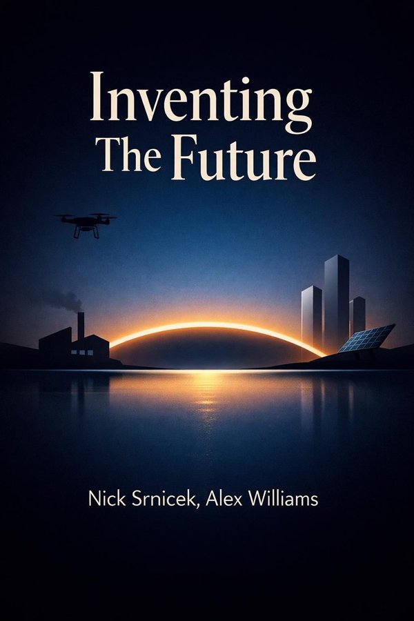 Inventing The Future: Postcapitalism And A World Without Work