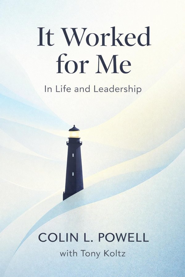 It Worked for Me: In Life and Leadership