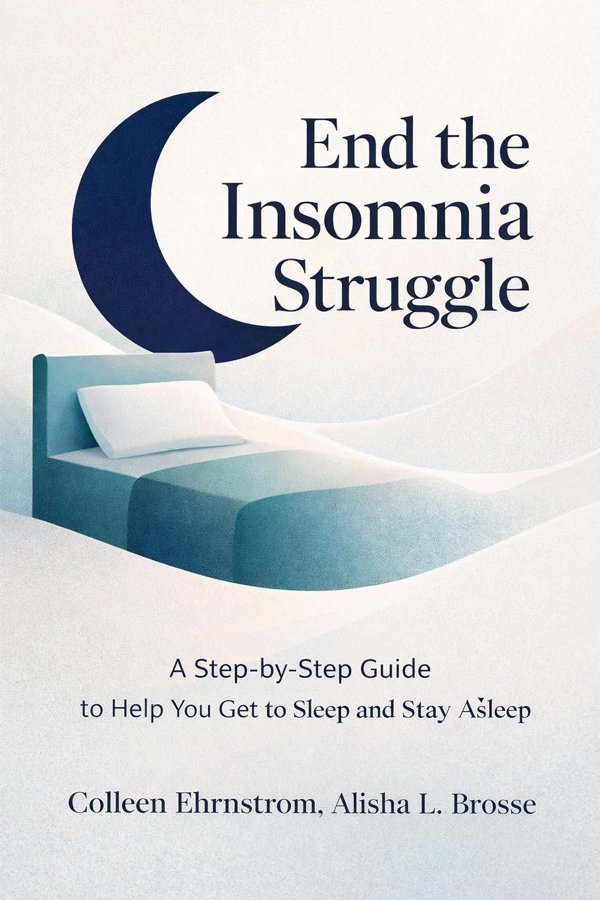 End the Insomnia Struggle: A Step-by-Step Guide to Help You Get to Sleep and Stay Asleep