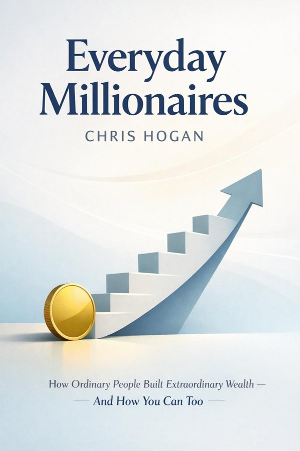 Everyday Millionaires: How Ordinary People Built Extraordinary Wealth — And How You Can Too
