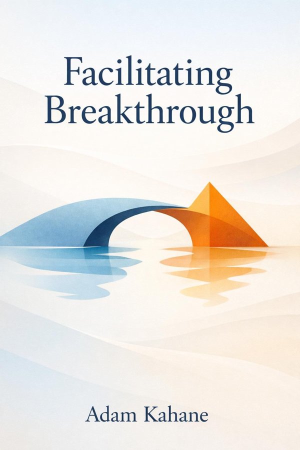 Facilitating Breakthrough: How to Remove Obstacles, Bridge Differences, and Move Forward Together book cover