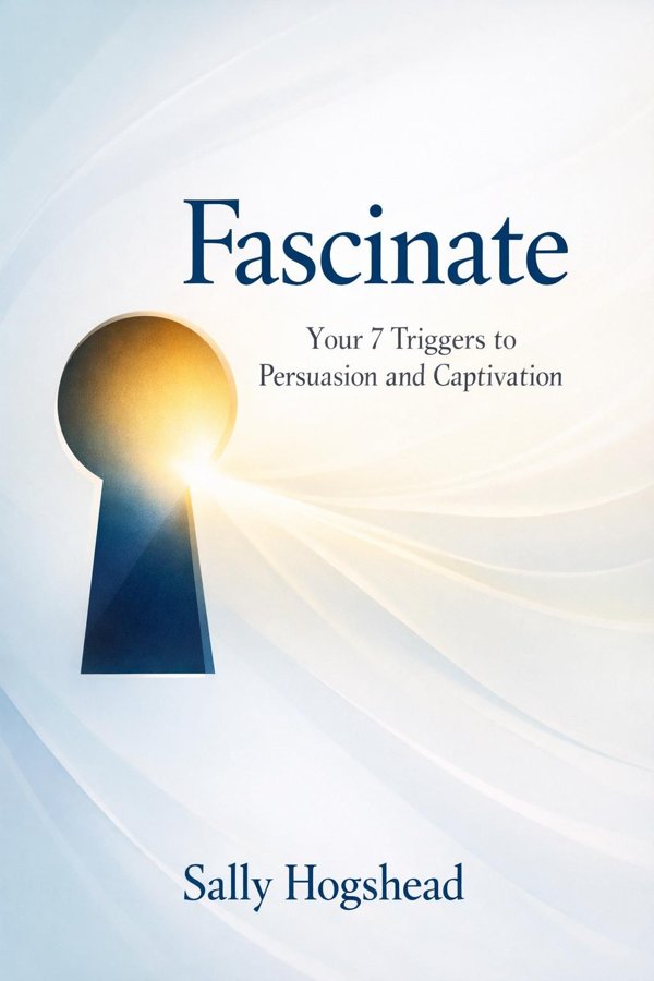 Fascinate: Your 7 Triggers to Persuasion and Captivation
