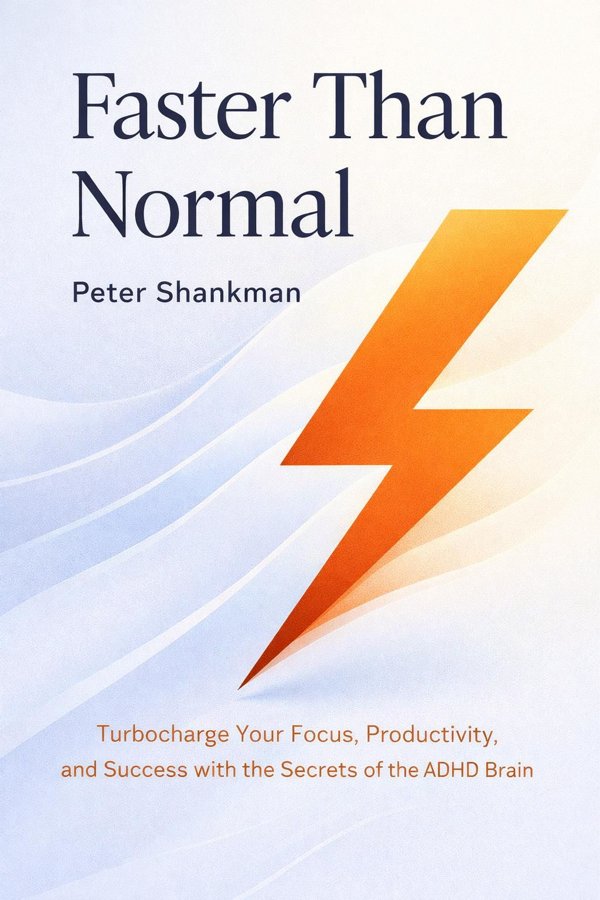 Faster Than Normal: Turbocharge Your Focus, Productivity, and Success with the Secrets of the ADHD Brain