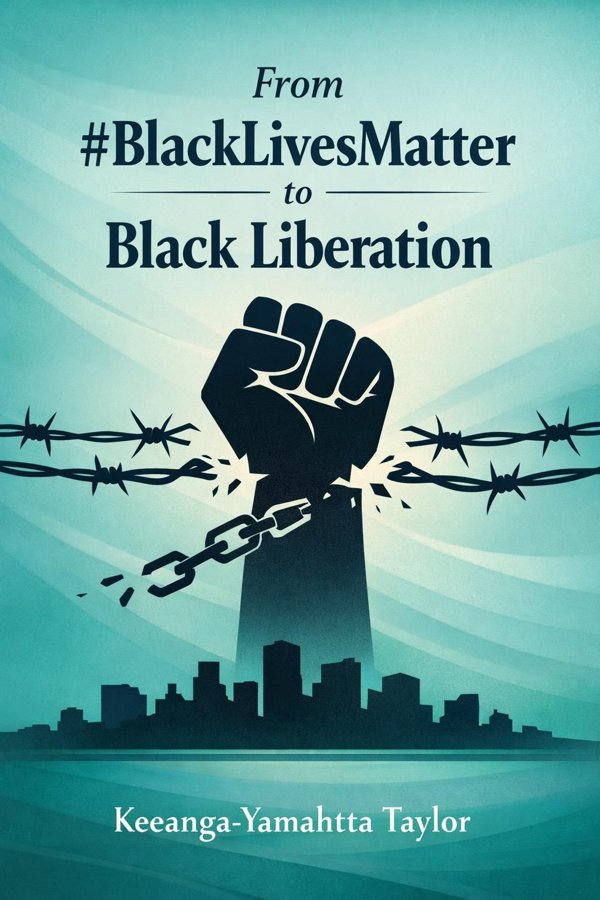 From #BlackLivesMatter to Black Liberation