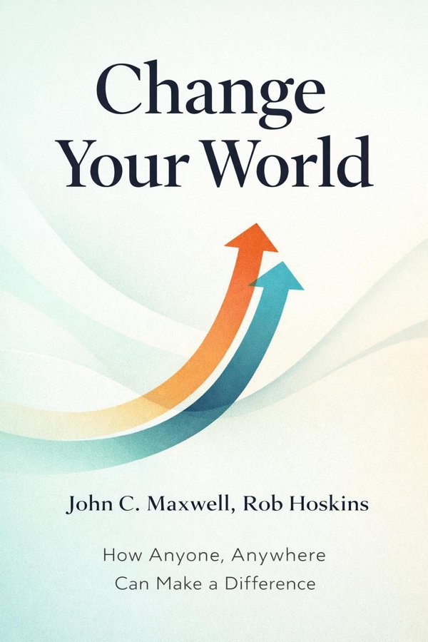 Change Your World: How Anyone, Anywhere Can Make a Difference