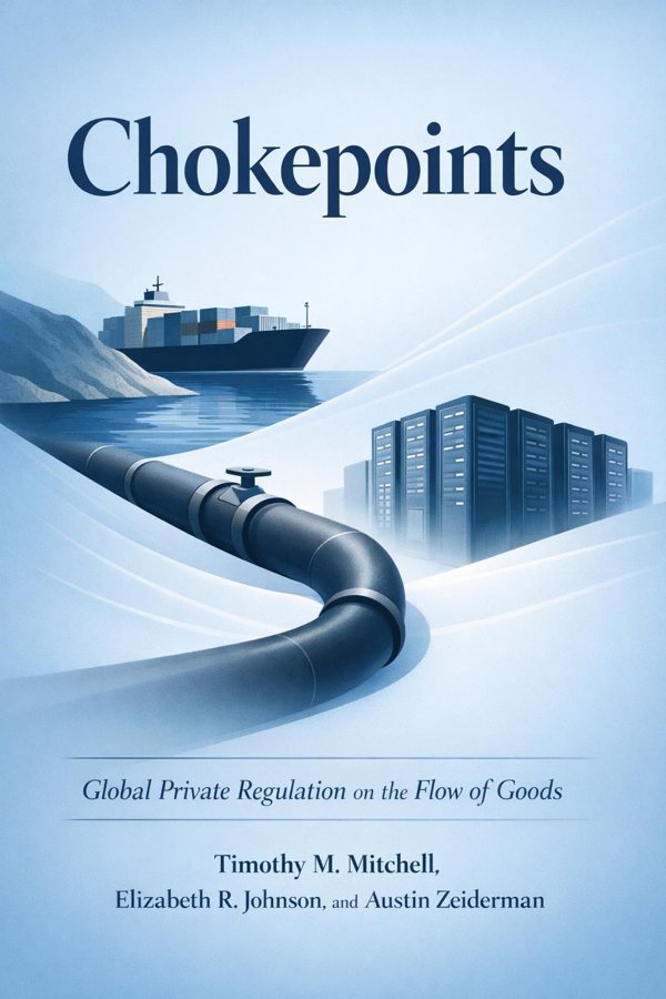 Chokepoints: Global Private Regulation on the Flow of Goods