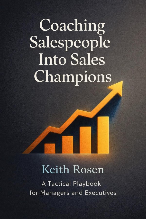 Coaching Salespeople Into Sales Champions: A Tactical Playbook for Managers and Executives